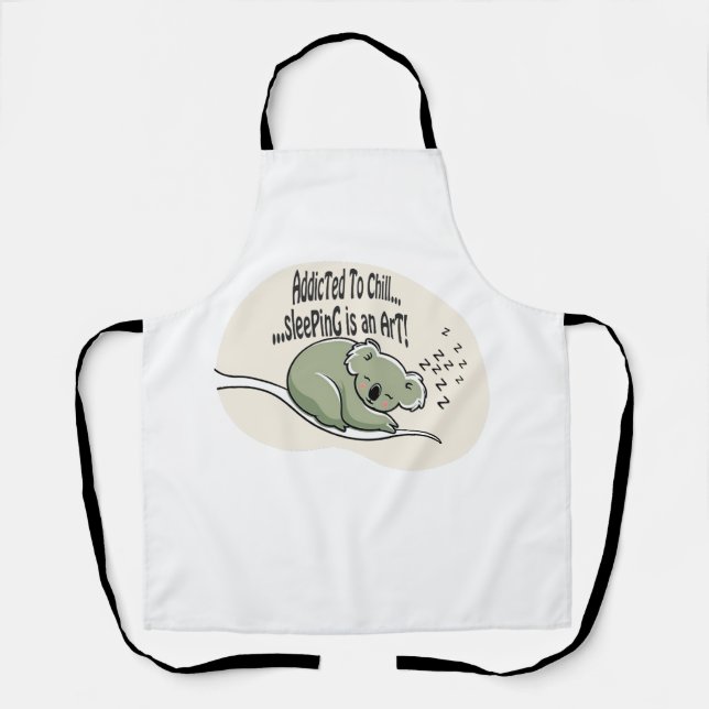 Koala Addicted to Chill 1 humor message Apron (Front)