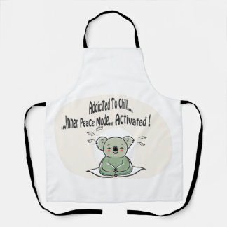 Koala Addicted to Chill 4 humor message Apron