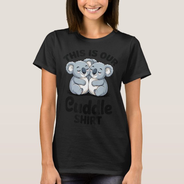 Koala Couple Matching This Is Our Cuddle  T-Shirt (Front)