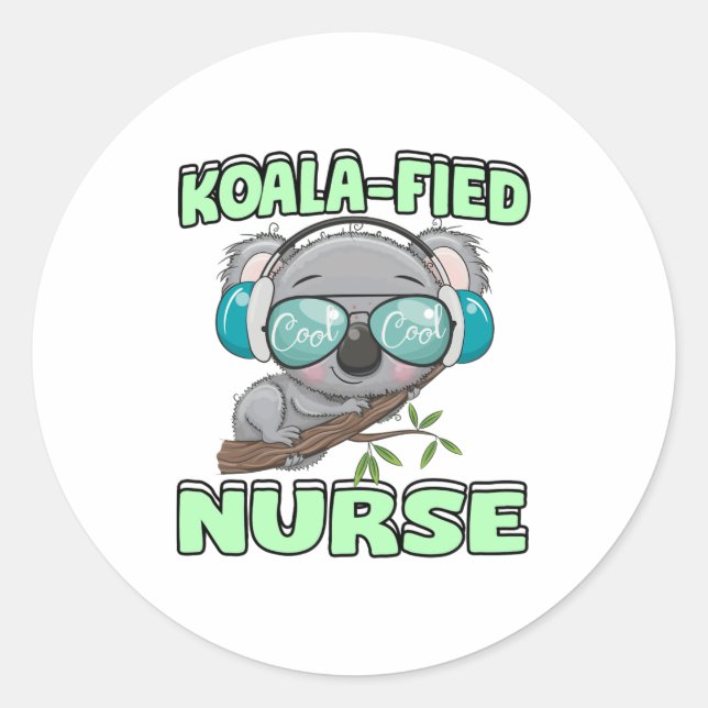 Koala-fied Nurse  Classic Round Sticker (Front)