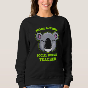 Koala Fied Social Science Teacher Sweatshirt