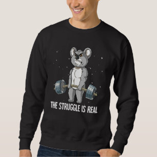 Koala Gym Weight Training The Struggle Is Real Sweatshirt
