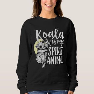 Koala Is My Spirit Animal Cute Koala Bear Lover Sweatshirt