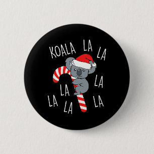 Koala La La La - Aussie Xmas Pun Funny Australian  6 Cm Round Badge