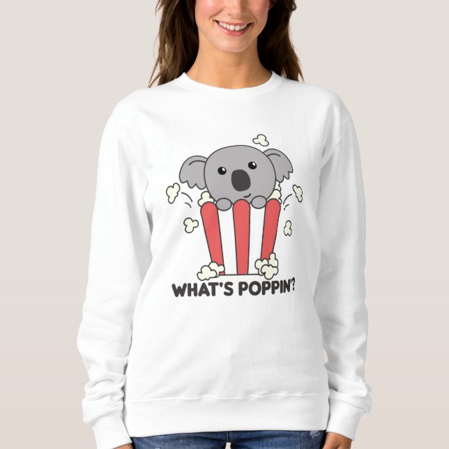 Koala Popcorn Whats Poppin Funny Koalas Sweatshirt (Front)