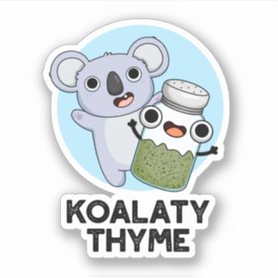 Koala-ty Thyme Funny Koala Thyme Pun 