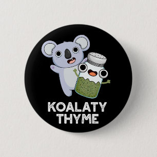 Koala-ty Thyme Funny Koala Thyme Pun Dark BG 6 Cm Round Badge