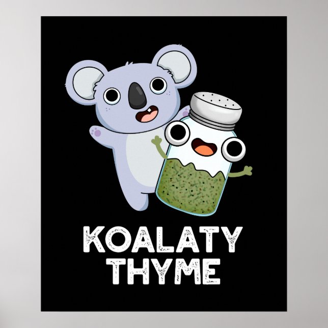 Koala-ty Thyme Funny Koala Thyme Pun Dark BG Poster (Front)