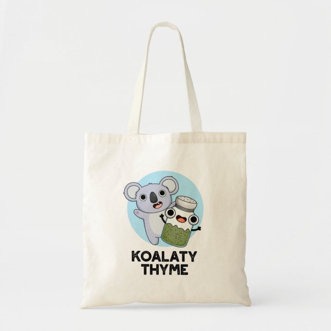 Koala-ty Thyme Funny Koala Thyme Pun  Tote Bag (Front)