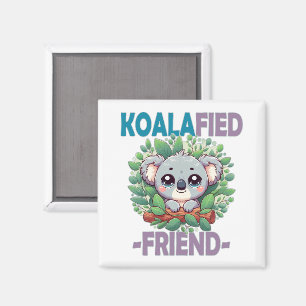 Koalafied Friend funny pun Cute baby Koala cartoon Magnet