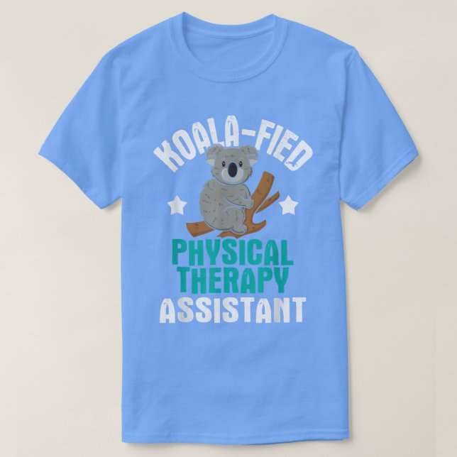 Koalafied Physical Therapy AssistantTherapist PT S T-Shirt (Design Front)