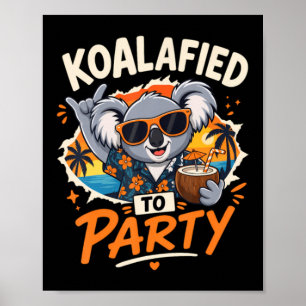 Koalafied To Party Funny Koala Summer Vacation Poster