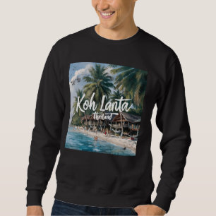 Koh Lanta, Thailand Sweatshirt
