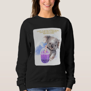 kohala quote - just kohala boba adventure sweatshirt