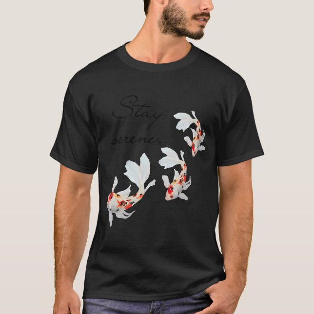 Koi fish, stay serene T-Shirt (Front)