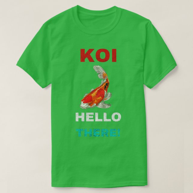 Koi Hello There T-Shirt (Design Front)