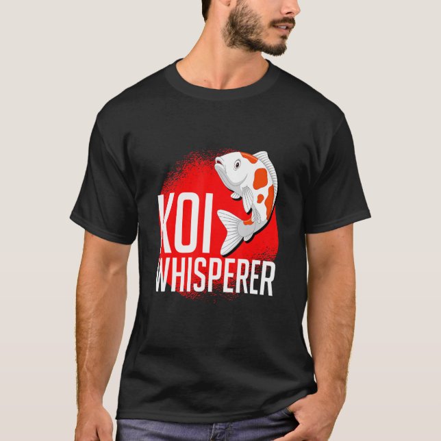 Koi Whisperer Fish Pond 1 T-Shirt (Front)