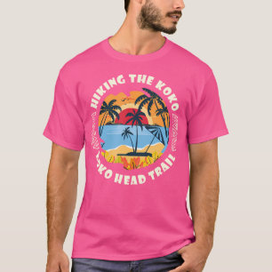 Koko Head Trail Hawaii Oahu Hawaiian Hike Hiking A T-Shirt