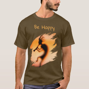 Kokopelli Be Happy   T-Shirt