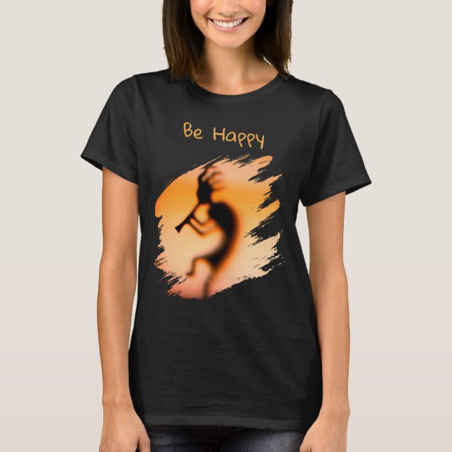 Kokopelli Be Happy   T-Shirt (Front)