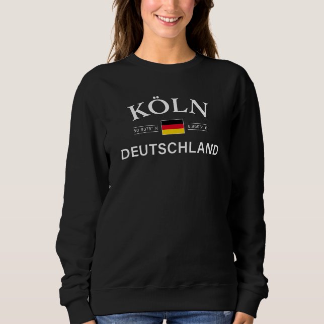 Koln (Cologne) Deutschland Coordinates German Sweatshirt (Front)