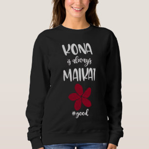 KONA Is Always Good Maika'i Red Plumeria Sweatshirt