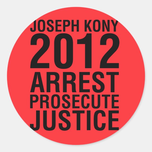 Kony2012 Arrest Prosecute Justice round sticker (Front)