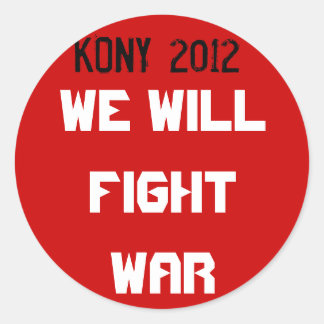 Kony 2012 - We will fight war Classic Round Sticker