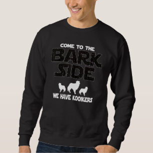 Kooiker Dog K 9  Come To The Bark Side Sweatshirt
