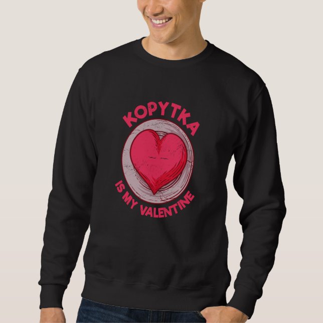 Kopytka Is My Valentine Potato Dumpling Polish Foo Sweatshirt (Front)