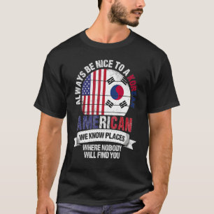 Korean American We Know Places Where South Korea F T-Shirt