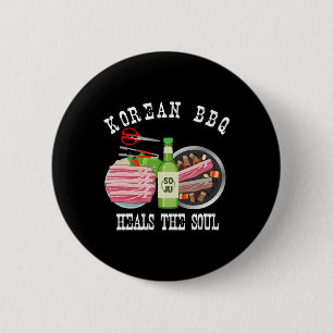 Korean Bbq And Soju Heals The Soul Funny Korean Fo 6 Cm Round Badge