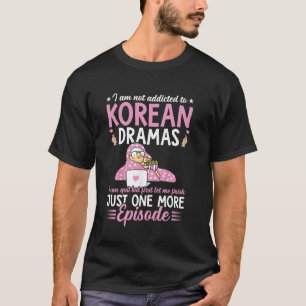 Korean Drama Addict I Am Not Addicted To KDrama Gi T-Shirt