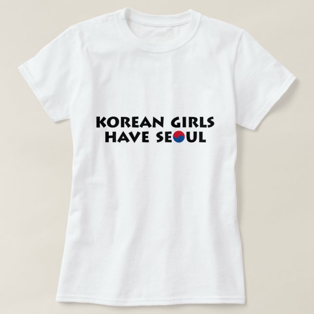 Korean Girls Have Seoul T-Shirt (Design Front)