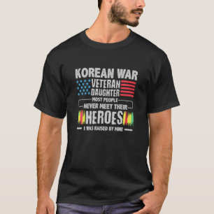 Korean War Veteran Daughter Of A Hero Veteran Dad T-Shirt