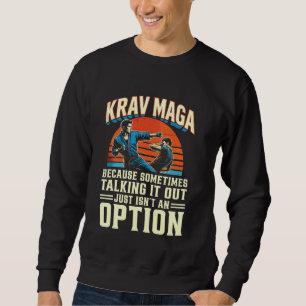 Krav Maga Martial Art Talking It Out Isnu2019t An Sweatshirt