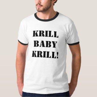 Krill Baby Krill! T-Shirt