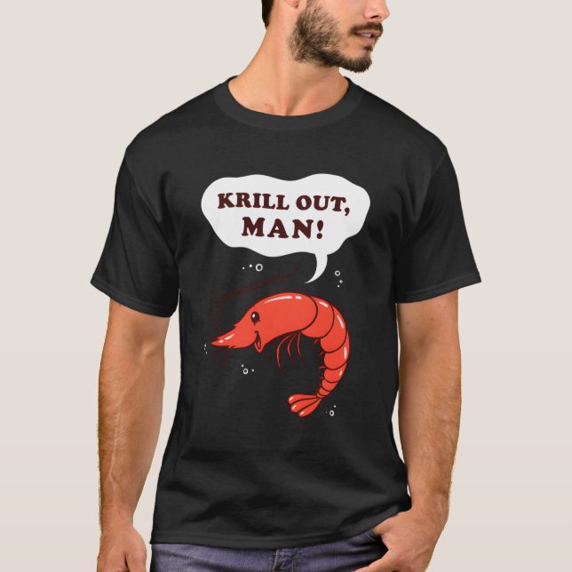 Krill Out Krill Pun Shrimp T-Shirt (Front)