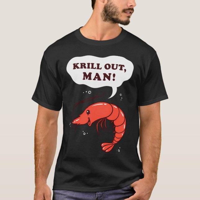 Krill Out Man T-Shirt (Front)