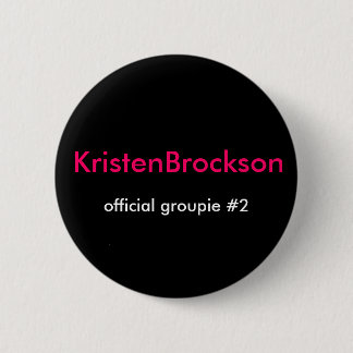 KristenBrockson, official groupie #2 6 Cm Round Badge