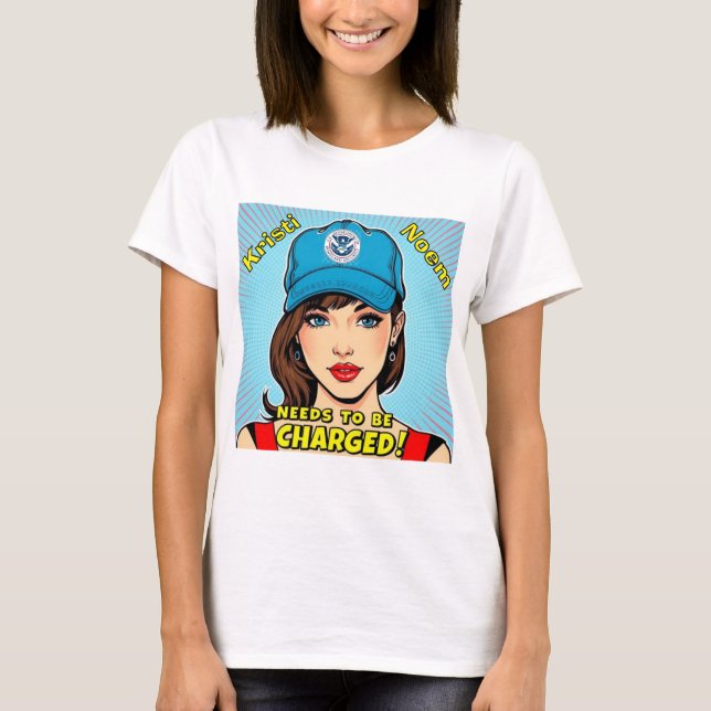 Kristi Noem Needs To Be Charged T-Shirt (Front)