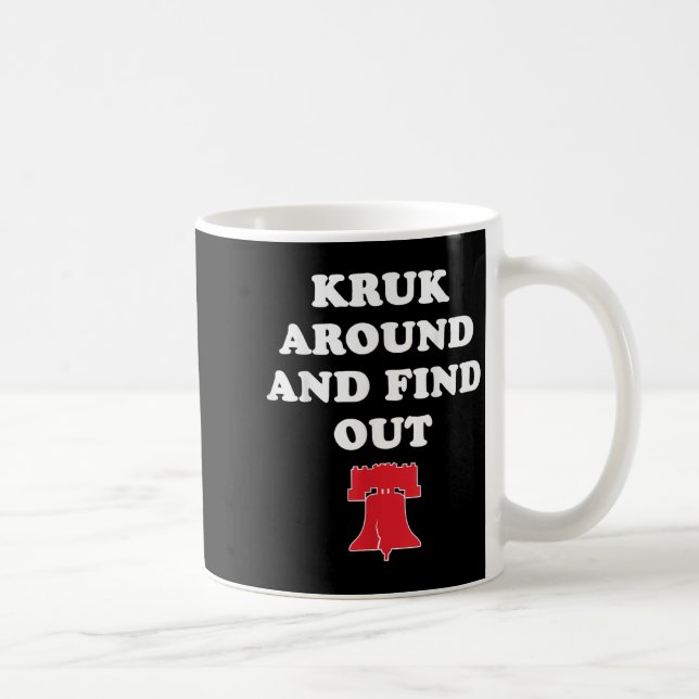 Kruk Around And Find Out  Coffee Mug (Right)