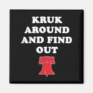 Kruk Around And Find Out Magnet