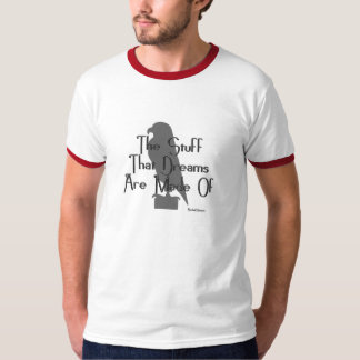KRW The Stuff That Dreams Are Made Of Quote T-Shirt