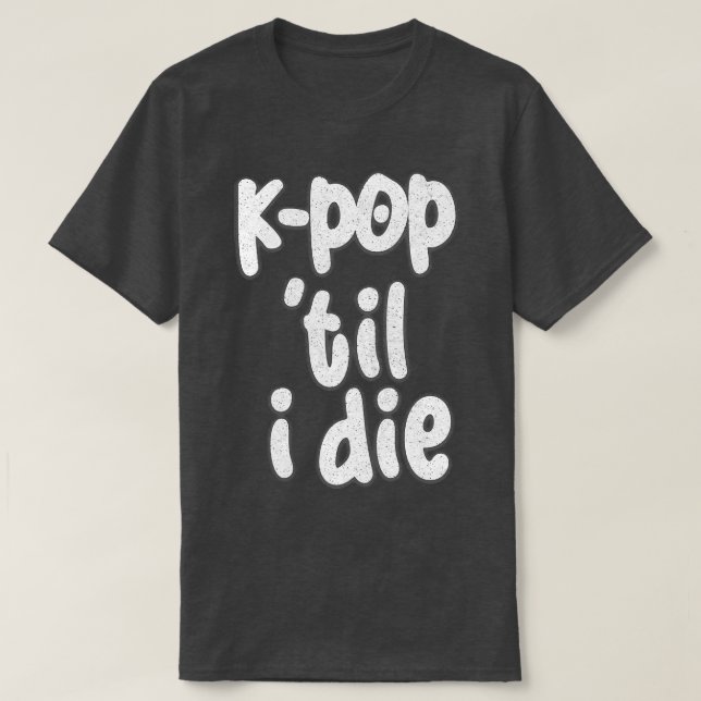 KTil I Die 1 T-Shirt (Design Front)