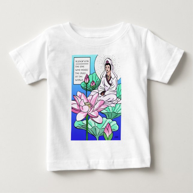 Kuan Yin, Quan Yin, Hears Your Cries Baby T-Shirt (Front)