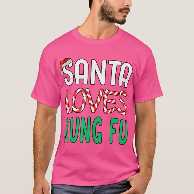 Kung Fu Christmas Gift - Funny Santa Loves Kung Fu T-Shirt (Front)