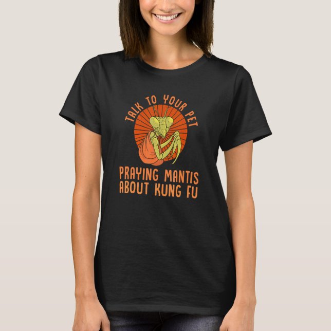 Kung Fu Fighter Fighting  Pet Praying Mantis Comba T-Shirt (Front)