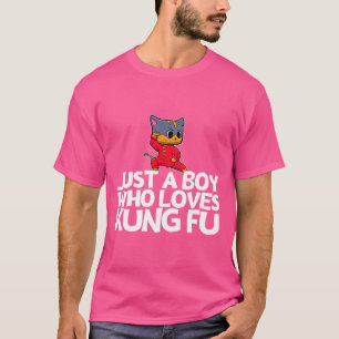 Kung Fu Just A Boy Who Loves Kung Fu T-Shirt