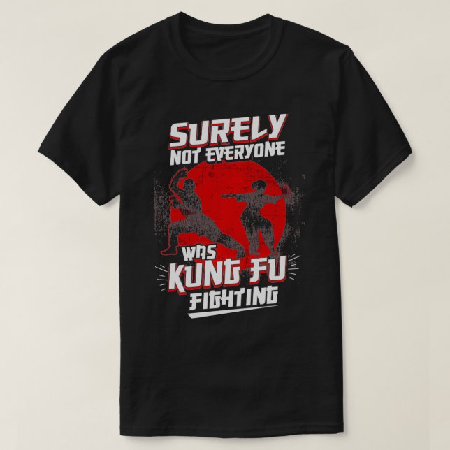 Kung Fu Kung Fu P Surely Not Everybody Was Kung Fu T-Shirt (Design Front)